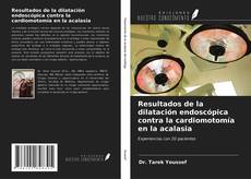 Bookcover of Resultados de la dilatación endoscópica contra la cardiomotomía en la acalasia