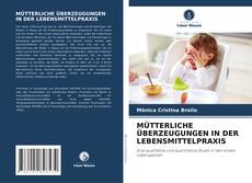 Buchcover von MÜTTERLICHE ÜBERZEUGUNGEN IN DER LEBENSMITTELPRAXIS