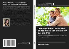 Couverture de Compatibilidad sensorial de los niños con autismo y sus madres