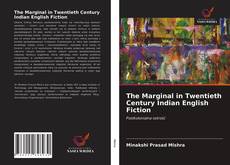 Copertina di The Marginal in Twentieth Century Indian English Fiction