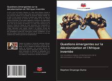 Portada del libro de Questions émergentes sur la décolonisation et l'Afrique inventée