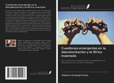 Couverture de Cuestiones emergentes en la descolonización y el África inventada
