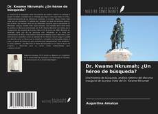 Couverture de Dr. Kwame Nkrumah; ¿Un héroe de búsqueda?