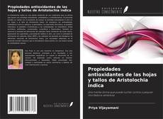 Propiedades antioxidantes de las hojas y tallos de Aristolochia indica的封面