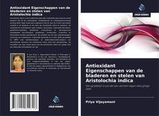 Copertina di Antioxidant Eigenschappen van de bladeren en stelen van Aristolochia indica