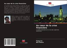 Portada del libro de Au cœur de la crise financière