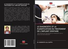 Buchcover von LE DIAGNOSTIC ET LA PLANIFICATION DU TRAITEMENT DE L'IMPLANT DENTAIRE