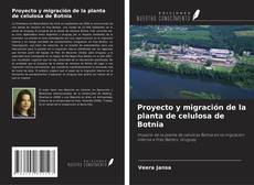 Bookcover of Proyecto y migración de la planta de celulosa de Botnia