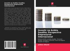 Bookcover of Investir na Arábia Saudita; Perspectiva Empresarial Internacional