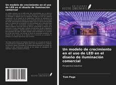 Buchcover von Un modelo de crecimiento en el uso de LED en el diseño de iluminación comercial
