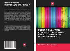 Bookcover of ESTUDO ANALÍTICO COMPARATIVO SOBRE O ESPÍRITO SANTO EM NOVO TESTAMENTO