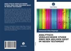 Couverture de ANALYTISCH-VERGLEICHENDE STUDIE ÜBER DEN HEILIGEN GEIST IM NEUEN TESTAMENT