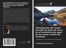 Bookcover of Participación del sector privado sin fines de lucro en el suministro de agua en las zonas rurales de Tanzanía