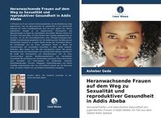 Portada del libro de Heranwachsende Frauen auf dem Weg zu Sexualität und reproduktiver Gesundheit in Addis Abeba