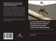 Bookcover of LA DÉFORESTATION ET LES MALADIES INFECTIEUSES ZOONOTIQUES DANS L'AMAZONIE BRÉSILIENNE :