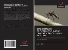 DEFORESTACJA I ODZWIERZĘCE CHOROBY ZAKAŹNE W BRAZYLIJSKIEJ AMAZONII:的封面