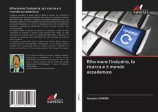 Bookcover of Riformare l'industria, la ricerca e il mondo accademico
