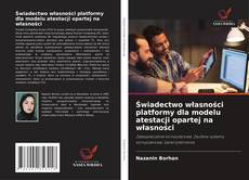 Bookcover of Świadectwo własności platformy dla modelu atestacji opartej na własności