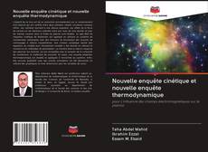 Bookcover of Nouvelle enquête cinétique et nouvelle enquête thermodynamique