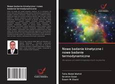 Buchcover von Nowe badanie kinetyczne i nowe badanie termodynamiczne