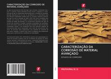 Обложка CARACTERIZAÇÃO DA CORROSÃO DE MATERIAL AVANÇADO