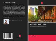 Capa do livro de O que vai ser a China 