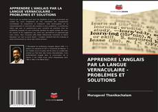 Couverture de APPRENDRE L'ANGLAIS PAR LA LANGUE VERNACULAIRE - PROBLÈMES ET SOLUTIONS