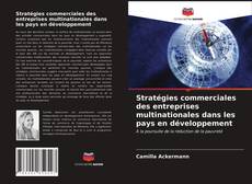 Couverture de Stratégies commerciales des entreprises multinationales dans les pays en développement