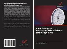 Capa do livro de Ambulatoryjne monitorowanie ciśnienia tętniczego krwi 