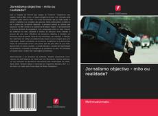 Bookcover of Jornalismo objectivo - mito ou realidade?