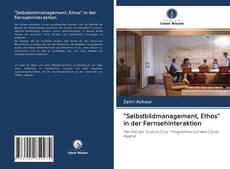 Bookcover of "Selbstbildmanagement, Ethos" in der Fernsehinteraktion