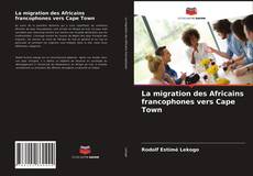 Bookcover of La migration des Africains francophones vers Cape Town