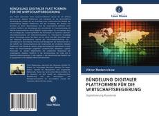 Buchcover von BÜNDELUNG DIGITALER PLATTFORMEN FÜR DIE WIRTSCHAFTSREGIERUNG