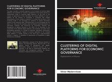 Bookcover of CLUSTERING OF DIGITAL PLATFORMS FOR ECONOMIC GOVERNANCE
