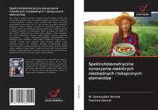 Buchcover von Spektrofotometryczne oznaczanie niektórych niezbędnych i toksycznych elementów