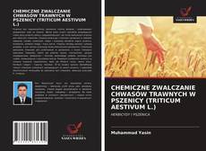 Bookcover of CHEMICZNE ZWALCZANIE CHWASÓW TRAWNYCH W PSZENICY (TRITICUM AESTIVUM L.)