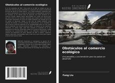 Bookcover of Obstáculos al comercio ecológico