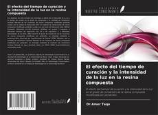 Buchcover von El efecto del tiempo de curación y la intensidad de la luz en la resina compuesta
