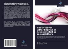 Bookcover of Het effect van uithardingstijd en lichtintensiteit op composiethars