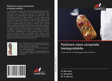 Copertina di Polimero nano composito biodegradabile