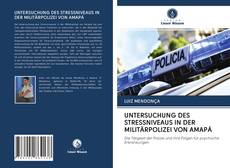 Bookcover of UNTERSUCHUNG DES STRESSNIVEAUS IN DER MILITÄRPOLIZEI VON AMAPÁ