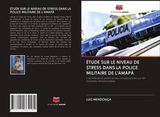 Bookcover of ÉTUDE SUR LE NIVEAU DE STRESS DANS LA POLICE MILITAIRE DE L'AMAPÁ