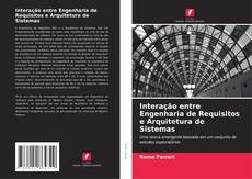 Bookcover of Interação entre Engenharia de Requisitos e Arquitetura de Sistemas