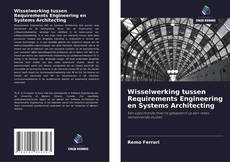 Wisselwerking tussen Requirements Engineering en Systems Architecting的封面