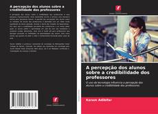 Buchcover von A percepção dos alunos sobre a credibilidade dos professores
