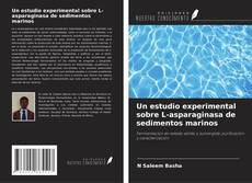 Portada del libro de Un estudio experimental sobre L-asparaginasa de sedimentos marinos