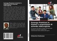 Capa do livro de Synergy Premium in fusioni e acquisizioni di aziende siderurgiche 