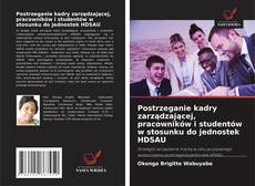 Postrzeganie kadry zarządzającej, pracowników i studentów w stosunku do jednostek HDSAU kitap kapağı