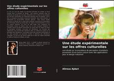 Portada del libro de Une étude expérimentale sur les offres culturelles