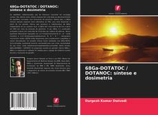 68Ga-DOTATOC / DOTANOC: síntese e dosimetria kitap kapağı